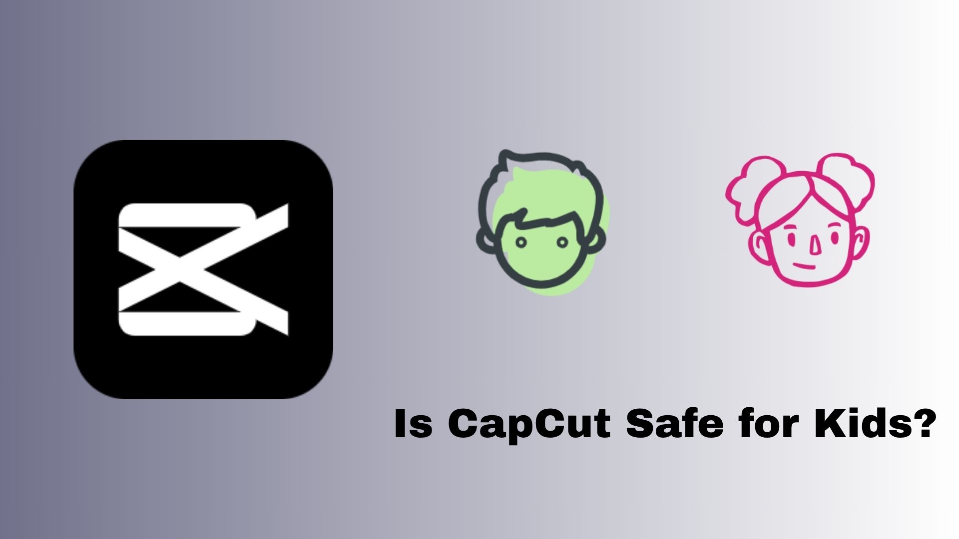 Is CapCut Safe for Kids
