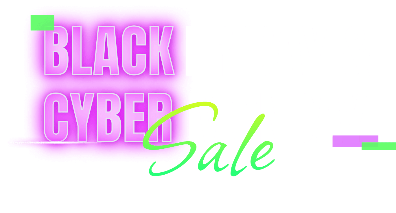 BLACK FRIDAY & CYBER MONDAY