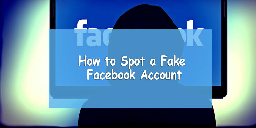 how to spot a fake Facebook account