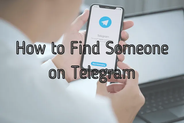 How to find someone on Telegram