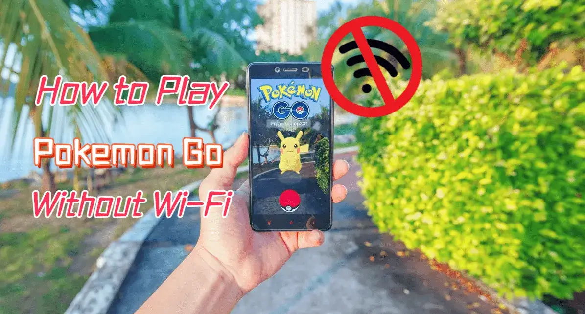 how to play pokemon go without wifi