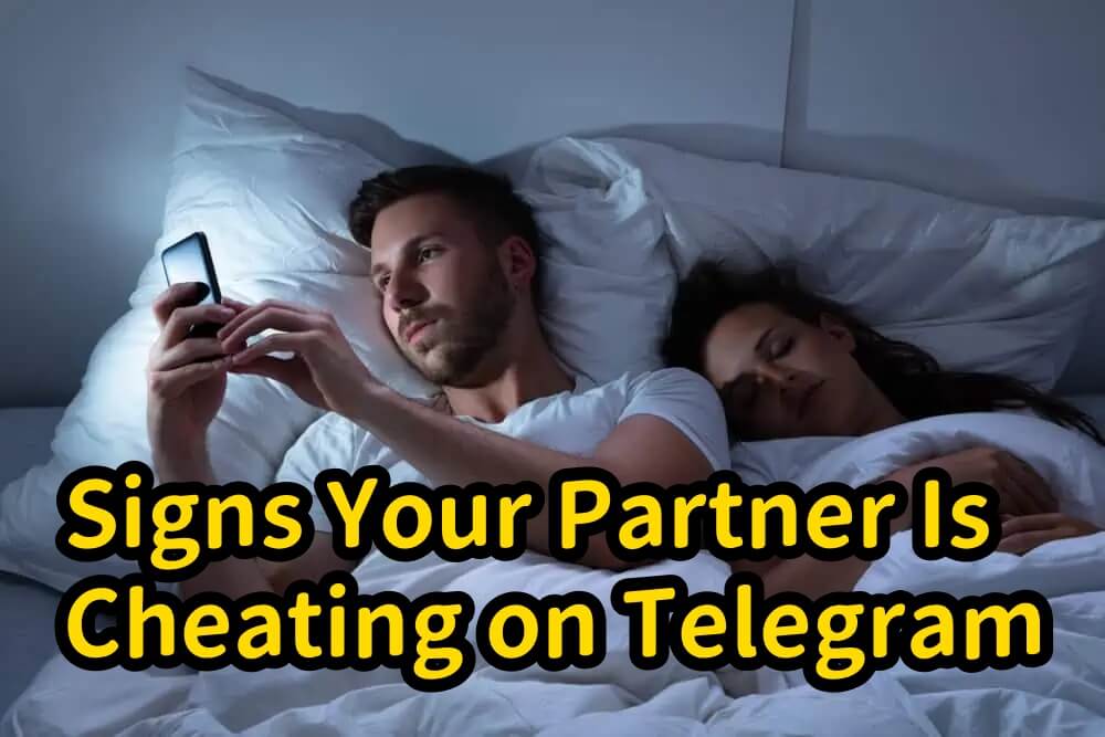 Signs Your Partner Is Cheating on Telegram