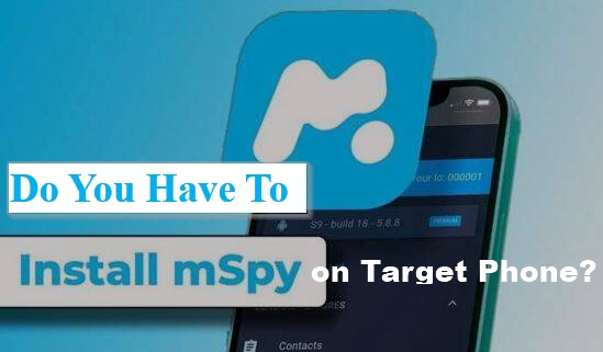 do you have to install mspy on target phone