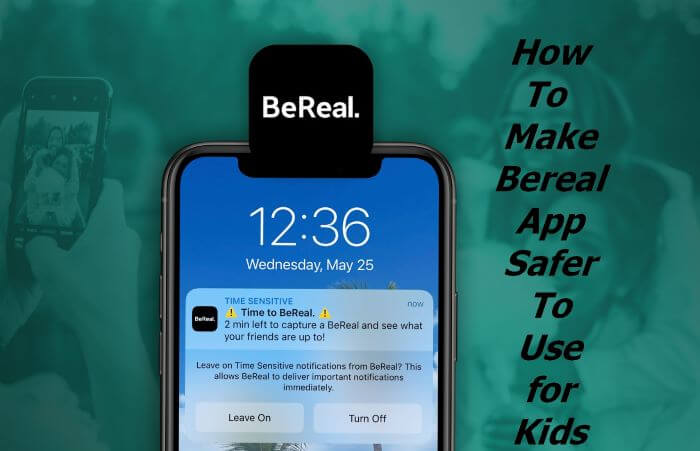 how to make bereal app safer to use for kids