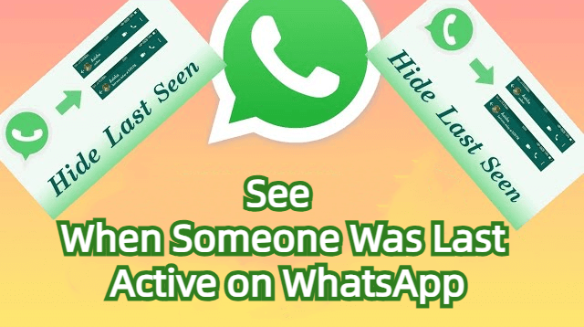 how to see when someone was last active on WhatsApp