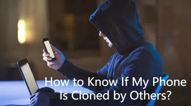 How to Check If My Phone Is Cloned  2025  for Android - 8 Effective Ways