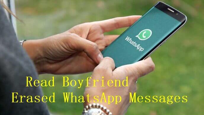 read boyfriend's erased whatsapp messages