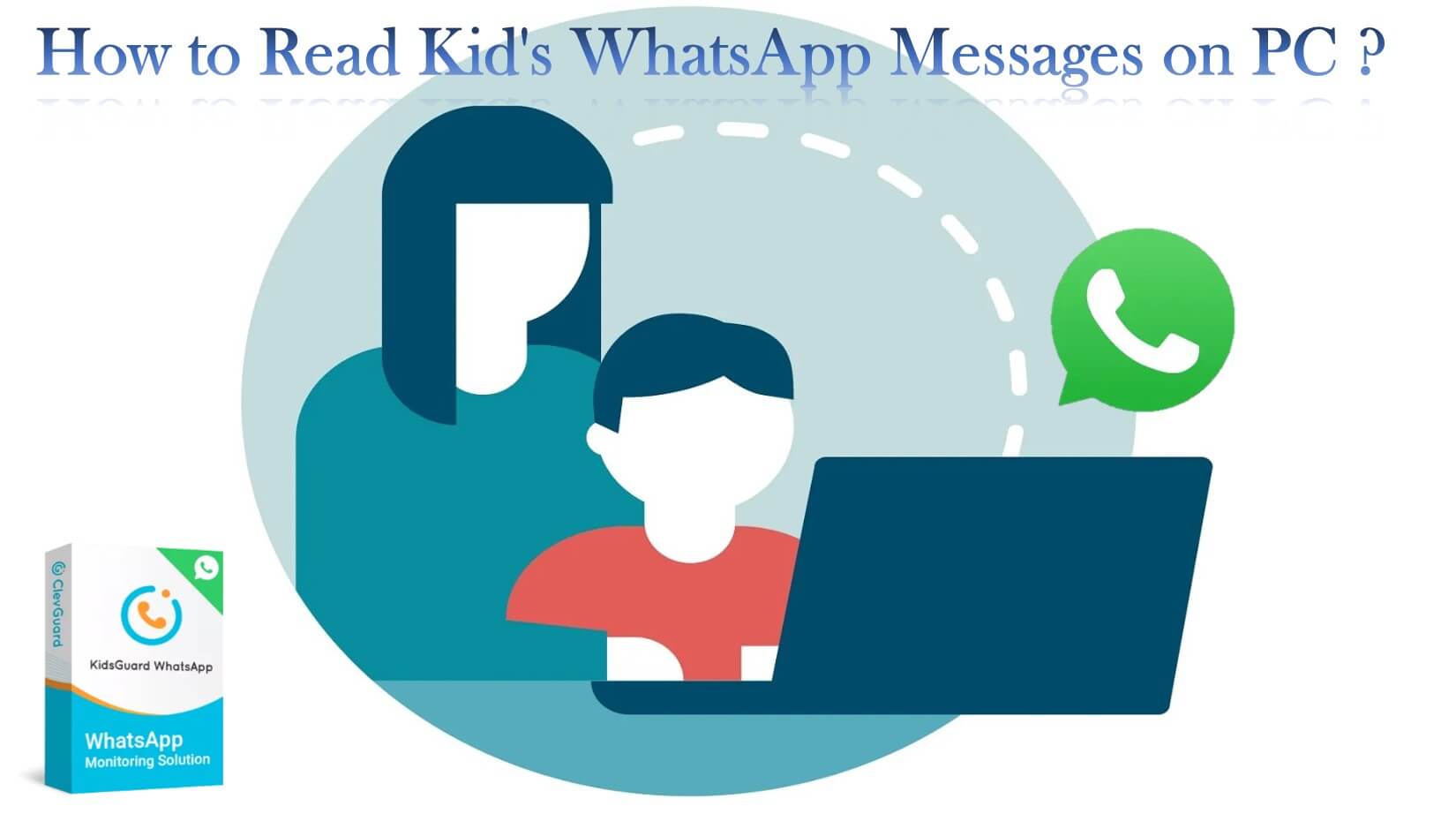 how to read your kid's WhatsApp messages on PC