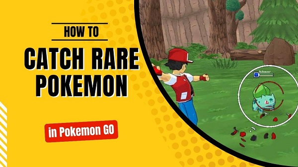 How to Catch Rare Pokemon in Pokemon Go?
