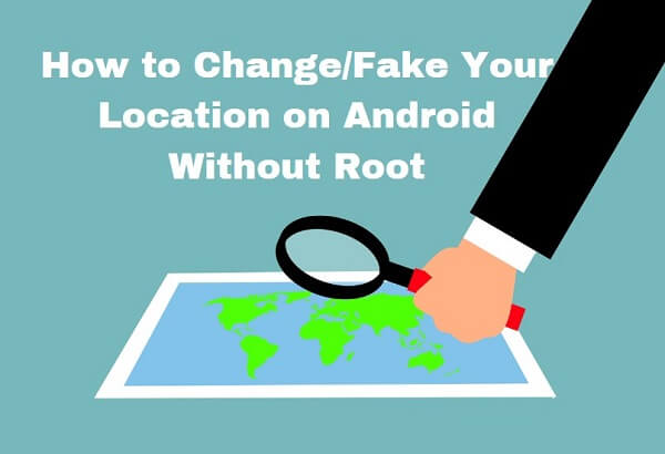 how to change location on android without root