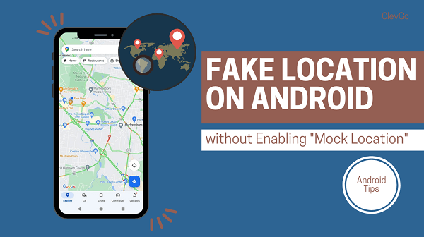 How to Fake Location on Android without Enabling 