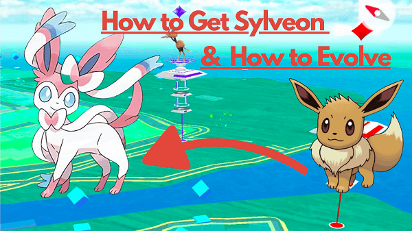 how to get Sylveon in Pokemon Go