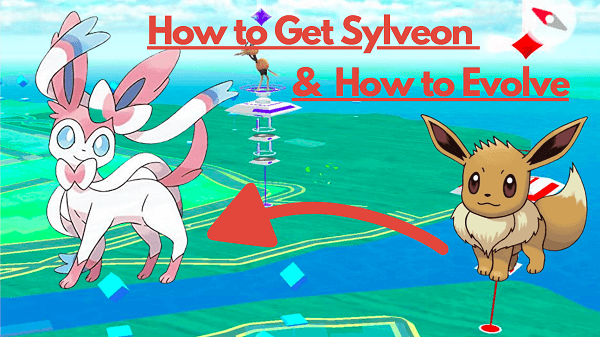 Guide on How to Get Sylveon in Pokemon Go