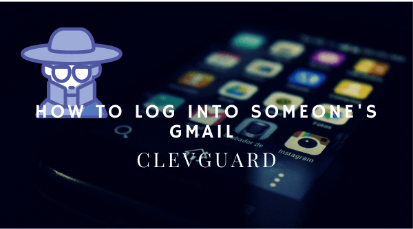 how to log into someone's gmail without them knowing