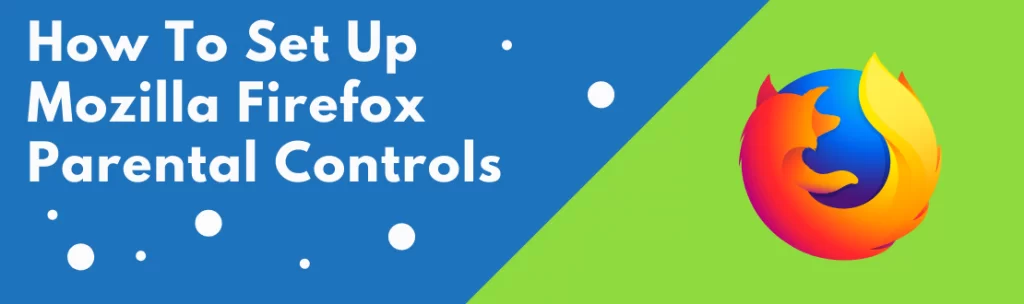 Unlock Firefox parental controls to protect your kids