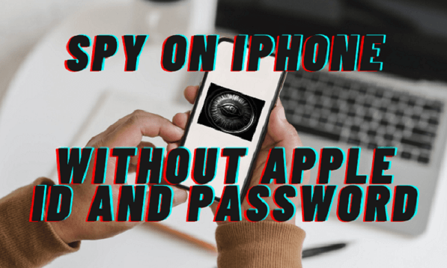 spy on iphone without apple id and password