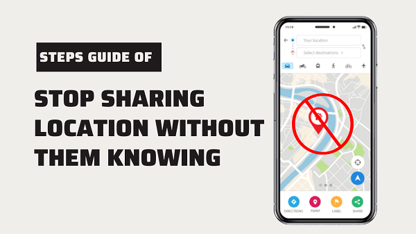 How to Stop Sharing Location without Them Knowing