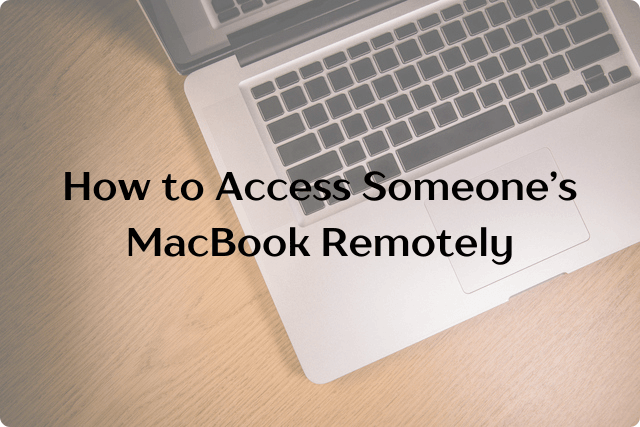 How to remotely access someones macbook