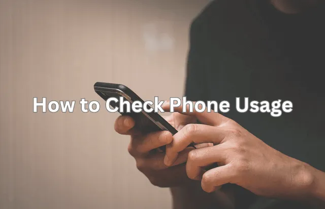 How to check phone usage