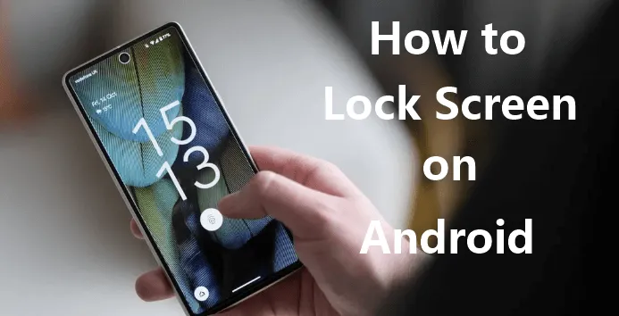 How to Lock the Screen on Android Remotely