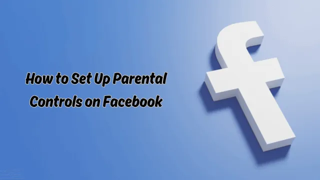 How to put parental controls on facebook