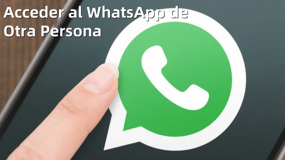 acceder al whatsapp de otra persona