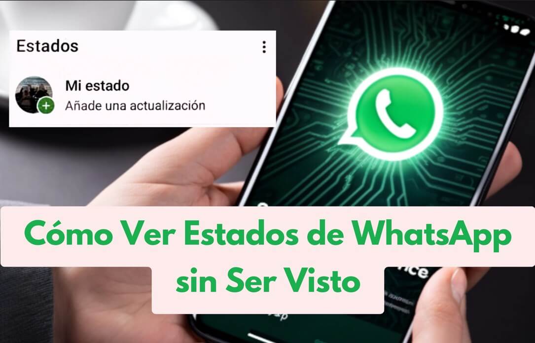 como ver estados de whatsapp sin ser visto
