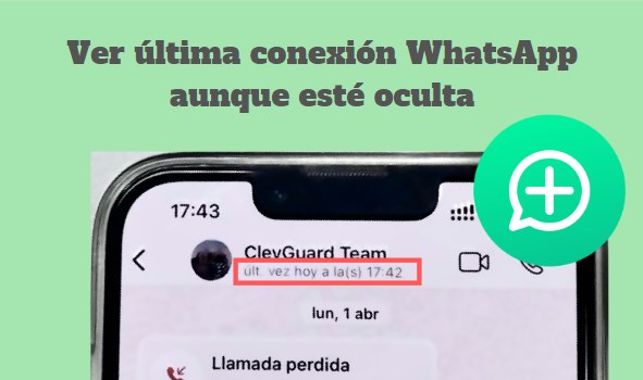 cómo ver última conexión WhatsApp aunque esté oculta