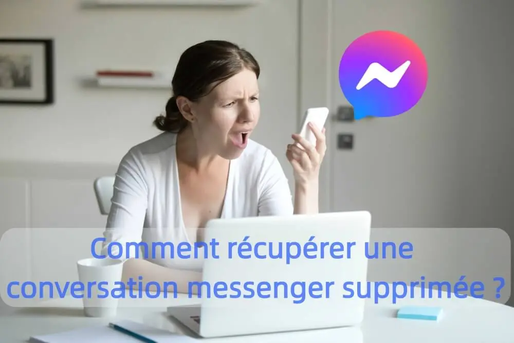 Comment récupérer une conversation Messenger supprimée en  2025 ？